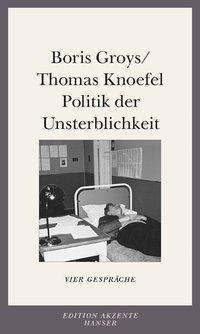 Cover: 9783446201392 | Politik der Unsterblichkeit | Vier Gespräche mit Thomas Knoefel | Buch