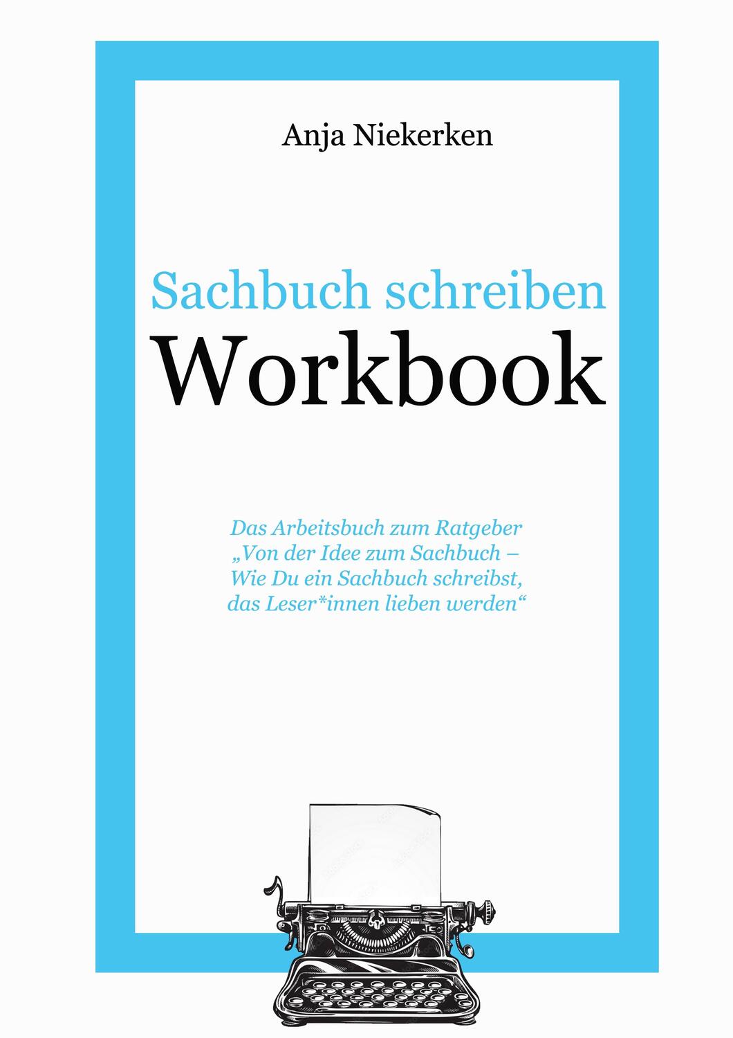 Cover: 9783756231140 | Workbook | Von der Idee zum Sachbuch | Anja Niekerken | Taschenbuch