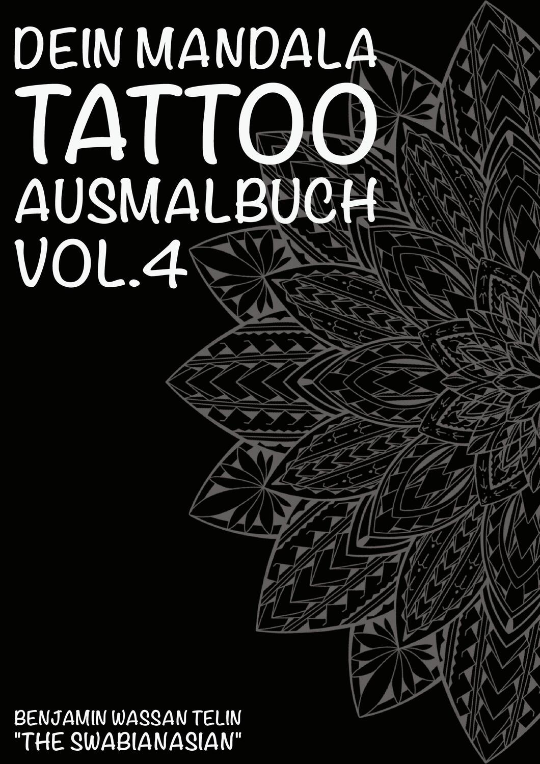 Cover: 9783746095561 | Dein Mandala Tattoo Ausmalbuch Vol.4 | Benjamin Wassan Telin | Buch