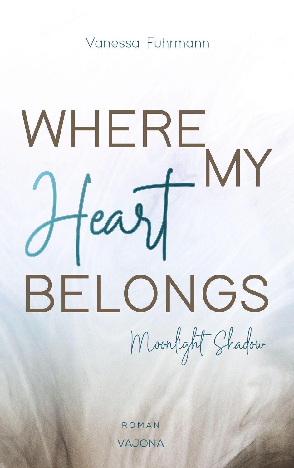 Cover: 9783948985004 | WHERE MY Heart BELONGS - Moonlight Shadow | Vanessa Fuhrmann | Buch