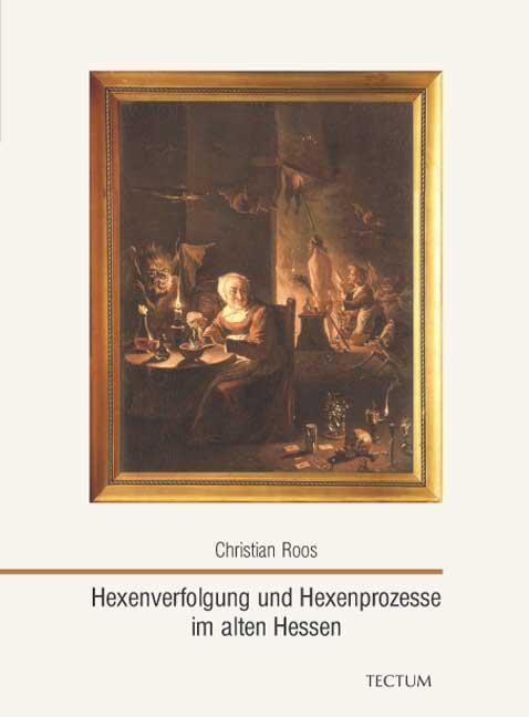 Cover: 9783828896055 | Hexenverfolgung und Hexenprozesse im alten Hessen | Christian Roos