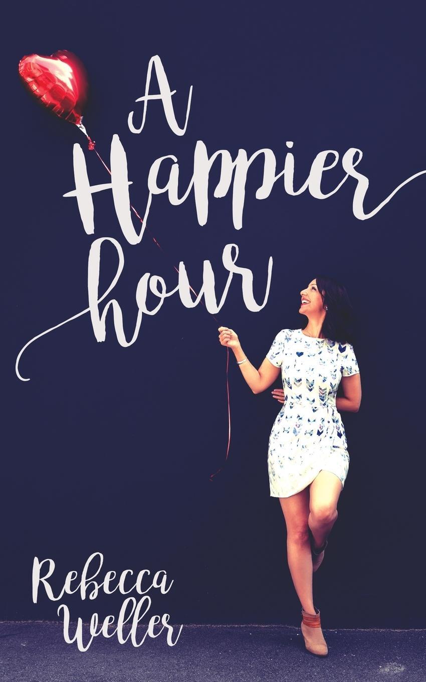 Cover: 9780994602305 | A Happier Hour | Rebecca Weller | Taschenbuch | Paperback | Englisch