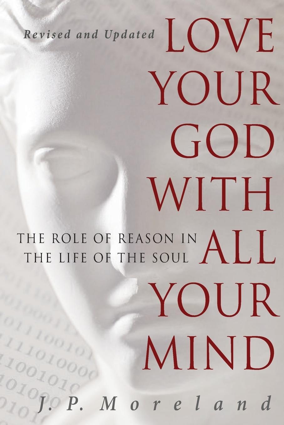 Cover: 9781617479007 | Love Your God with All Your Mind | J. P. Moreland | Taschenbuch | 2012