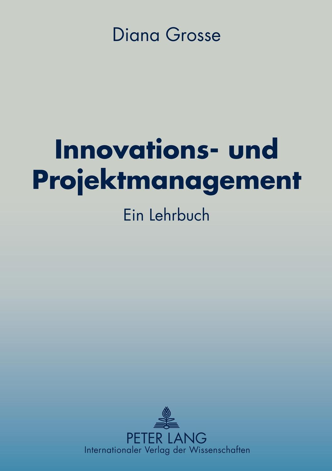 Cover: 9783631579091 | Innovations- und Projektmanagement | Ein Lehrbuch | Diana Grosse