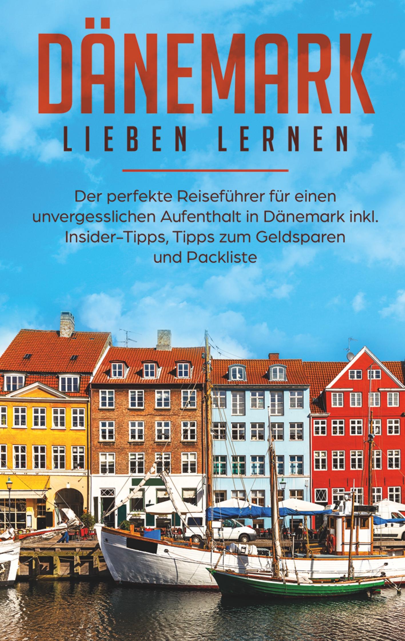 Cover: 9783750452084 | Dänemark lieben lernen: Der perfekte Reiseführer für einen...