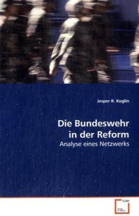 Cover: 9783639164091 | Die Bundeswehr in der Reform | Analyse eines Netzwerks | Koglin | Buch