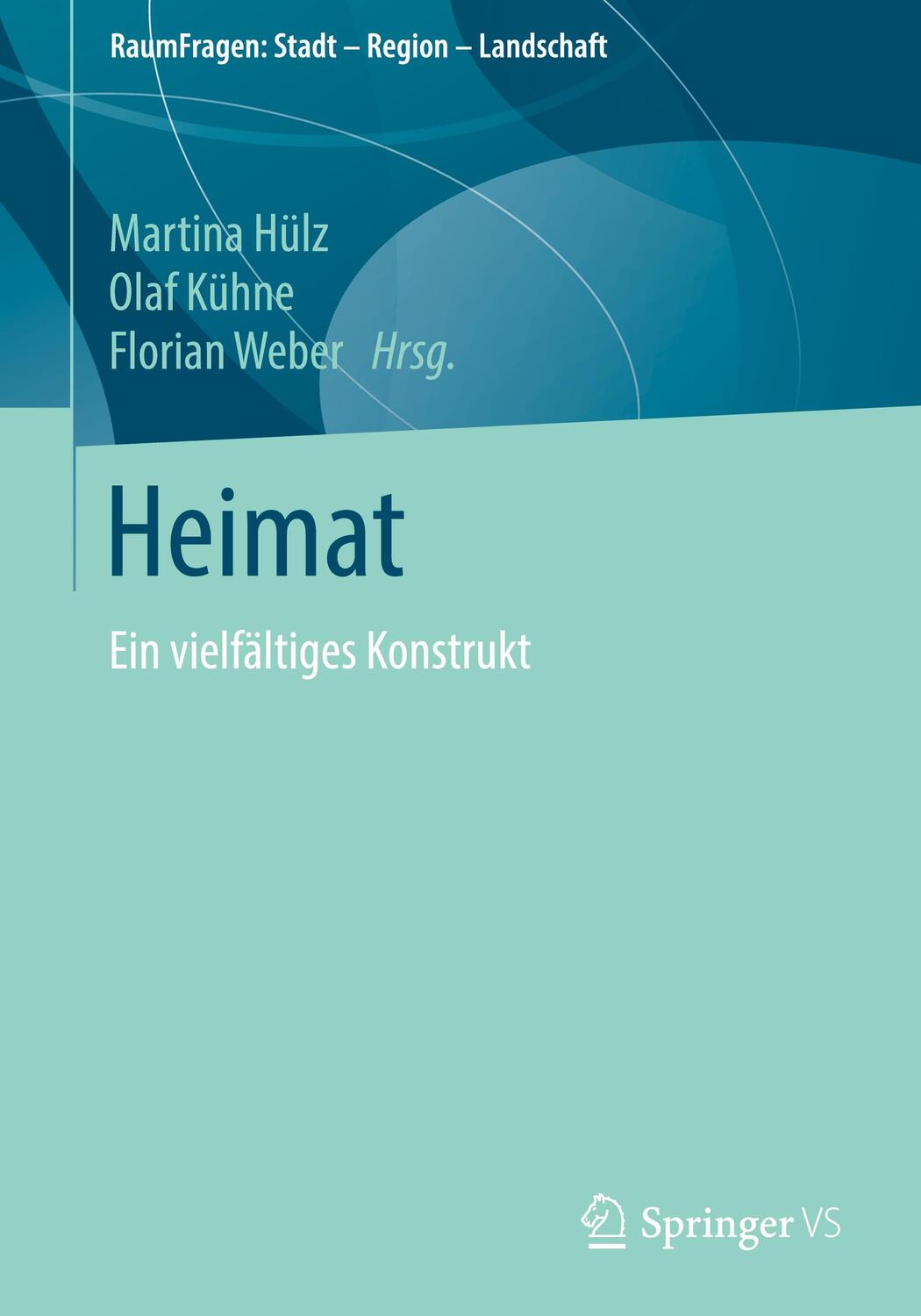 Cover: 9783658241605 | Heimat | Ein vielfältiges Konstrukt | Martina Hülz (u. a.) | Buch