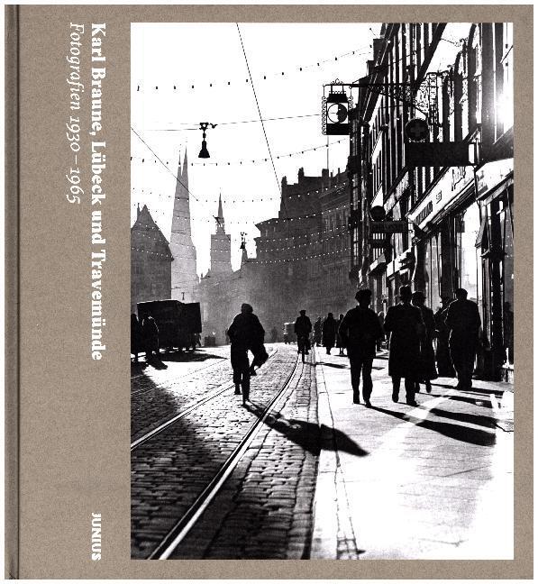 Cover: 9783885067733 | Lübeck und Travemünde | Fotografien 1930-1965 | Karl Braune | Buch