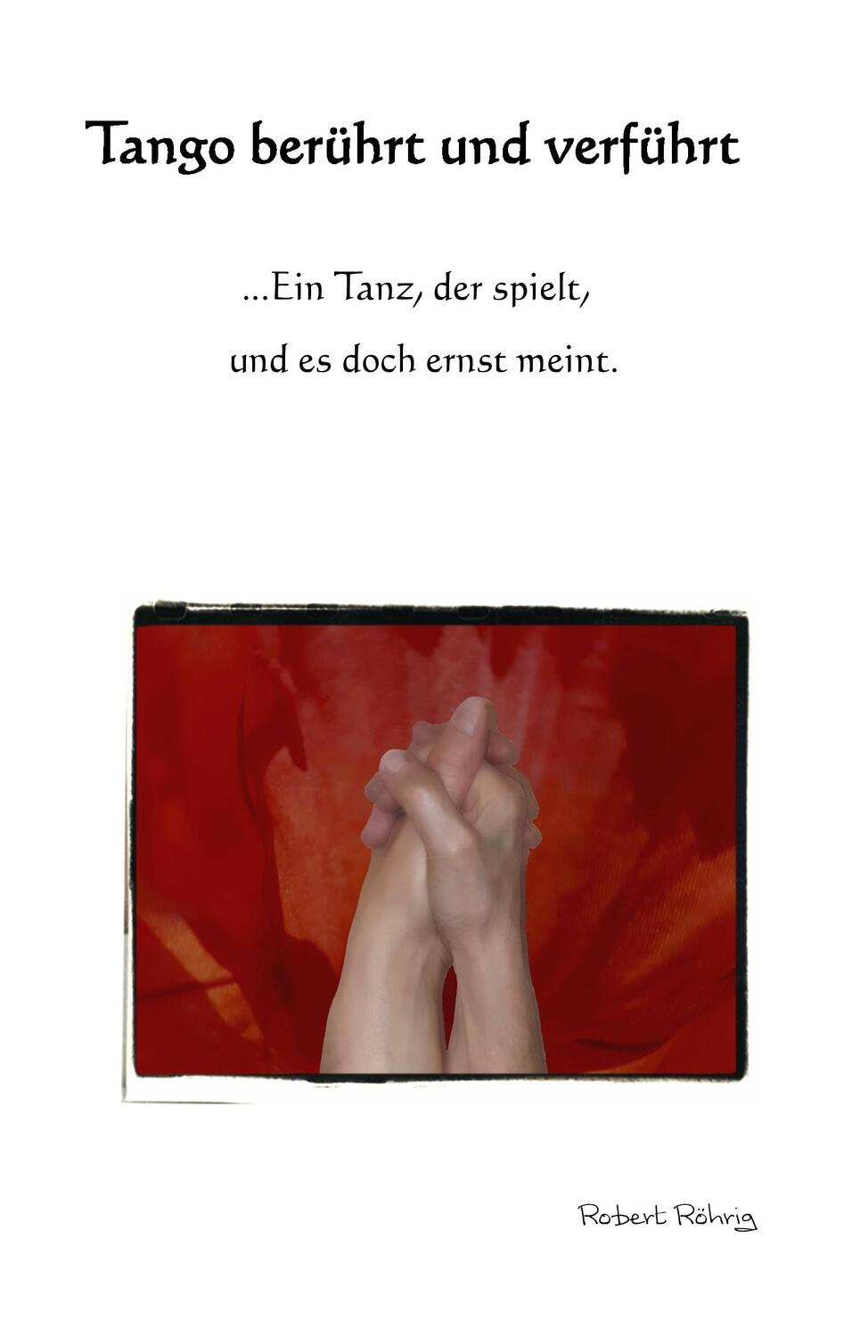 Cover: 9783743191198 | Tango berührt und verführt | Robert Röhrig | Buch | 168 S. | Deutsch