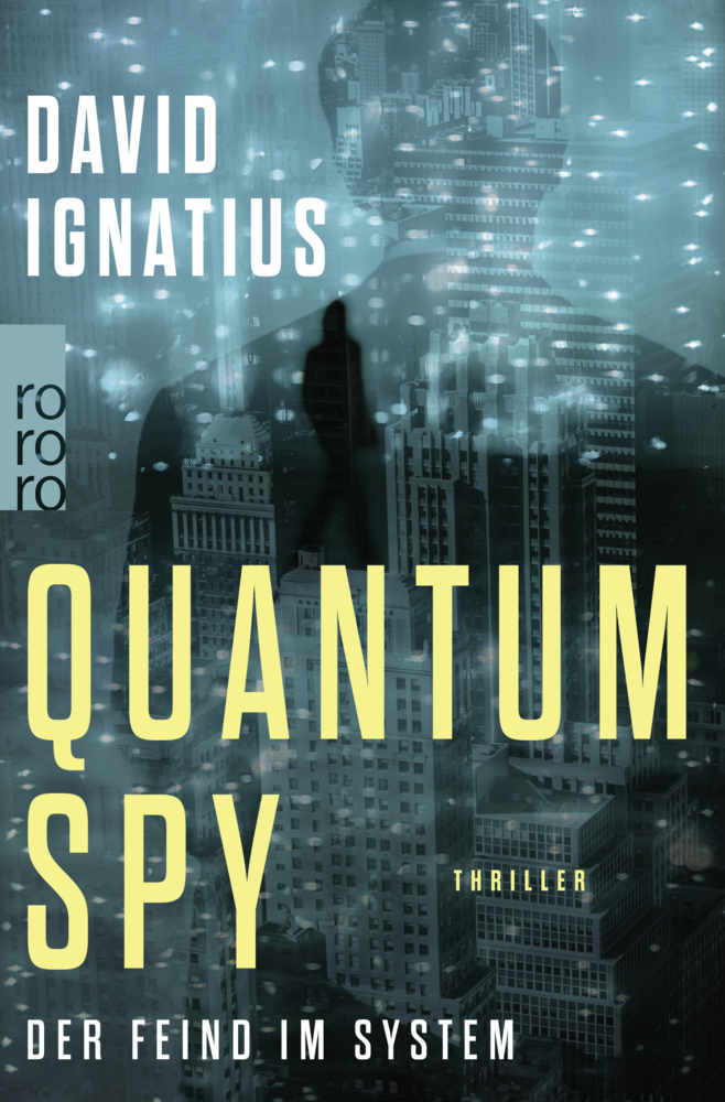 Cover: 9783499000782 | Quantum Spy | Der Feind im System. Thriller | David Ignatius | Buch