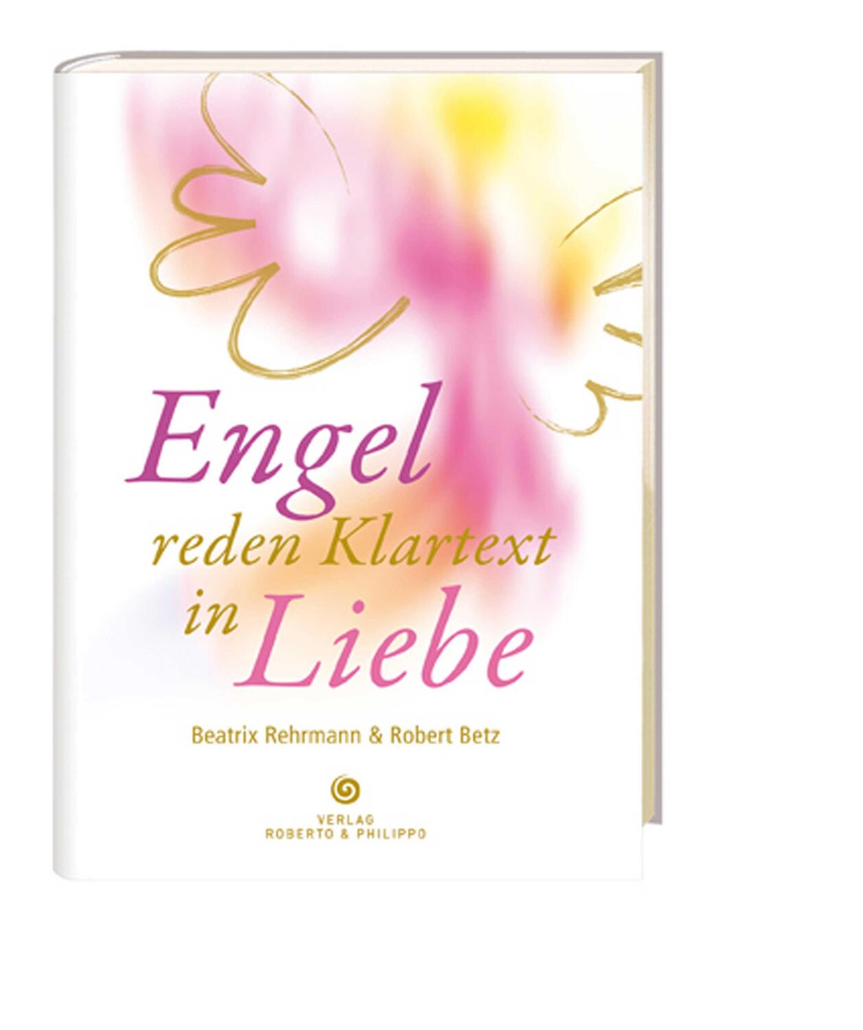 Cover: 9783942581431 | Engel reden Klartext | Robert Betz (u. a.) | Buch | Deutsch | 2012