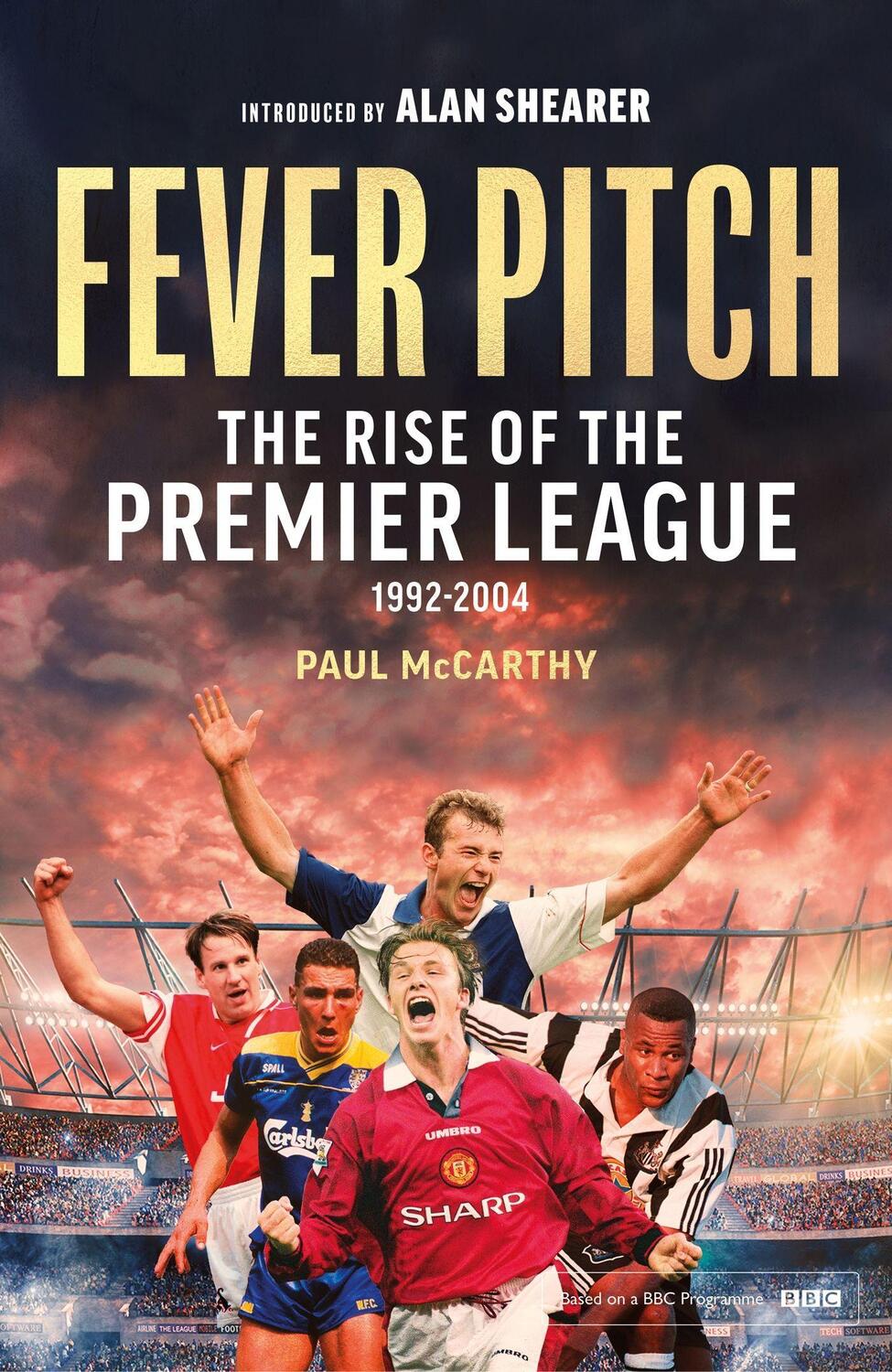 Cover: 9781408727195 | Fever Pitch | The Rise of the Premier League 1992-2004 | Paul Mccarthy