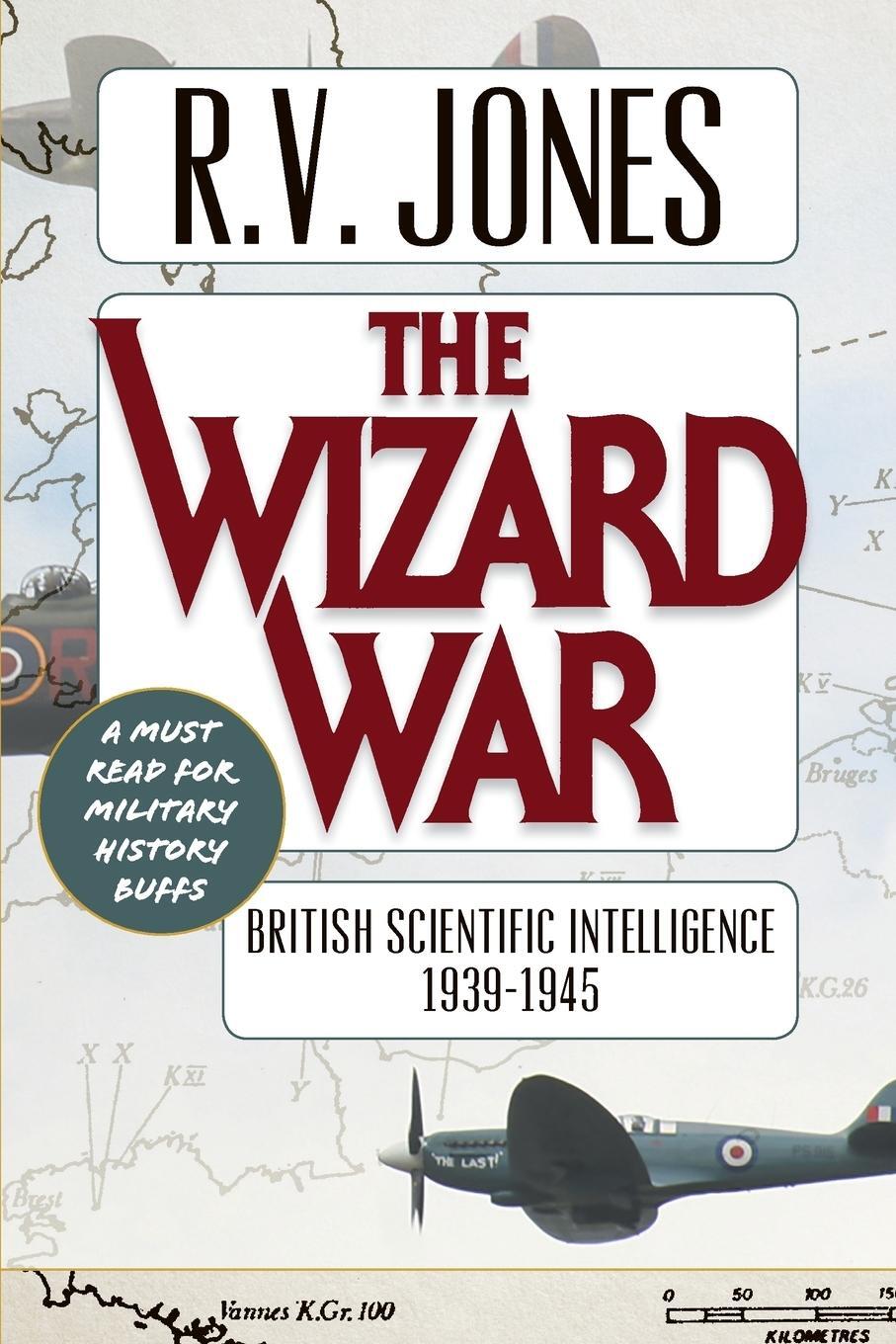 Cover: 9781635610796 | The Wizard War | British Scientific Intelligence 1939-1945 | Jones