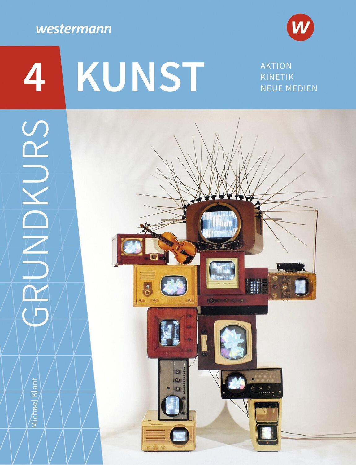 Cover: 9783507109681 | Grundkurs Kunst 4. Sekundarstufe II. Aktion, Kinetik, Neue Medien