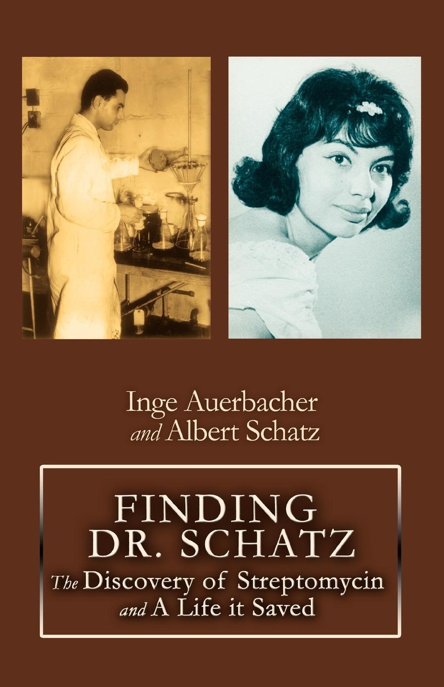 Cover: 9780595379972 | Finding Dr. Schatz | The Discovery of Streptomycin and a Life It Saved