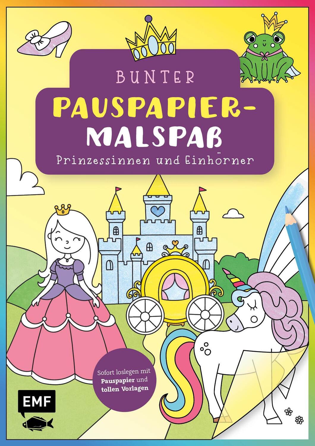 Cover: 9783745915211 | Bunter Pauspapier-Malspaß - Prinzessinnen und Einhörner | Taschenbuch