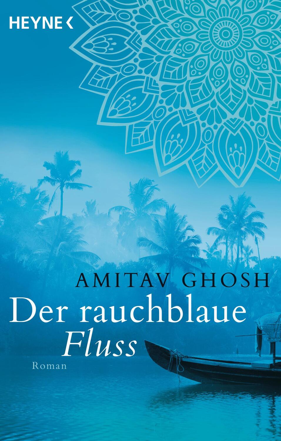 Cover: 9783453422582 | Der rauchblaue Fluss | Amitav Ghosh | Taschenbuch | Ibis-Trilogie