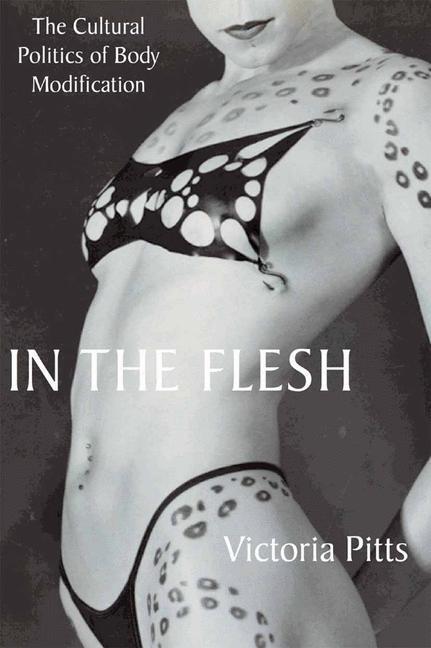 Cover: 9781349387366 | In the Flesh | The Cultural Politics of Body Modification | V. Pitts