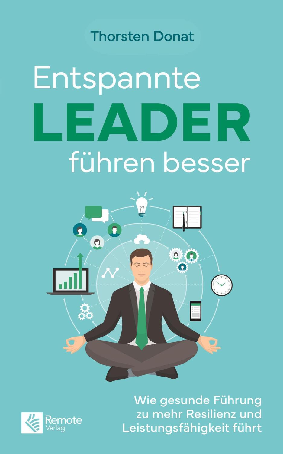 Cover: 9781960004055 | Entspannte Leader führen besser | Thorsten Donat | Taschenbuch | 2024