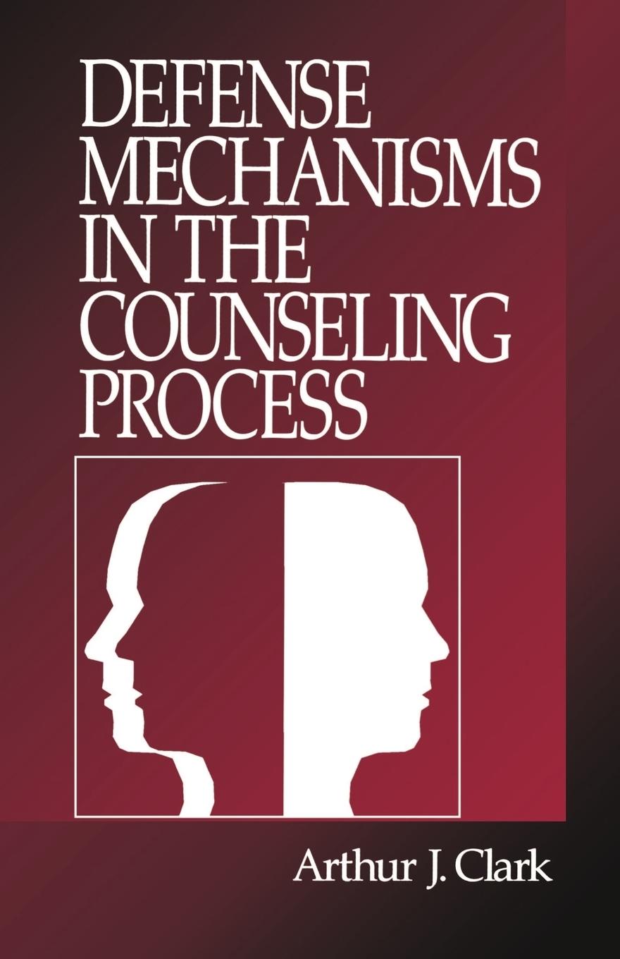 Cover: 9780761906612 | Defense Mechanisms in the Counseling Process | Arthur J. Clark | Buch