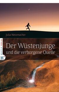 Cover: 9783862561858 | Der Wüstenjunge und die verborgene Quelle | Julia Netzmacher | Buch