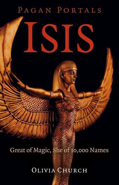 Cover: 9781789042986 | Pagan Portals - Isis - Great of Magic, She of 10,000 Names | Church