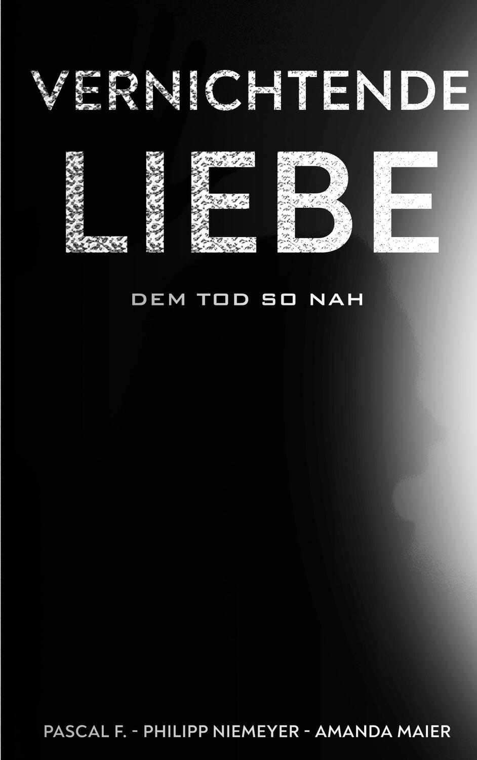 Cover: 9783751953993 | Vernichtende Liebe | dem Tod so nah | Philipp Niemeyer (u. a.) | Buch