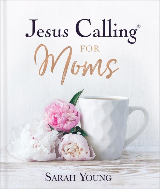 Cover: 9781400229369 | Jesus Calling for Moms, Padded Hardcover, with Full Scriptures | Young