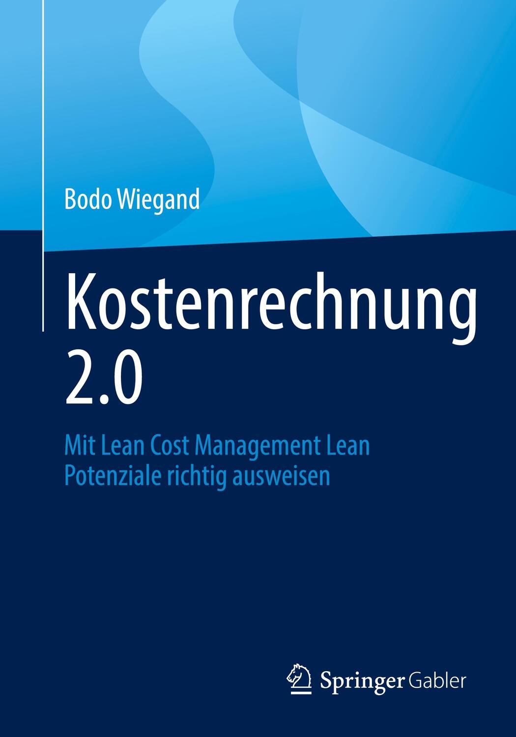 Cover: 9783658382179 | Kostenrechnung 2.0 | Bodo Wiegand | Taschenbuch | Paperback | Deutsch