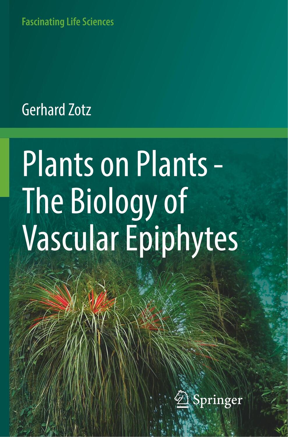 Cover: 9783319818474 | Plants on Plants ¿ The Biology of Vascular Epiphytes | Gerhard Zotz