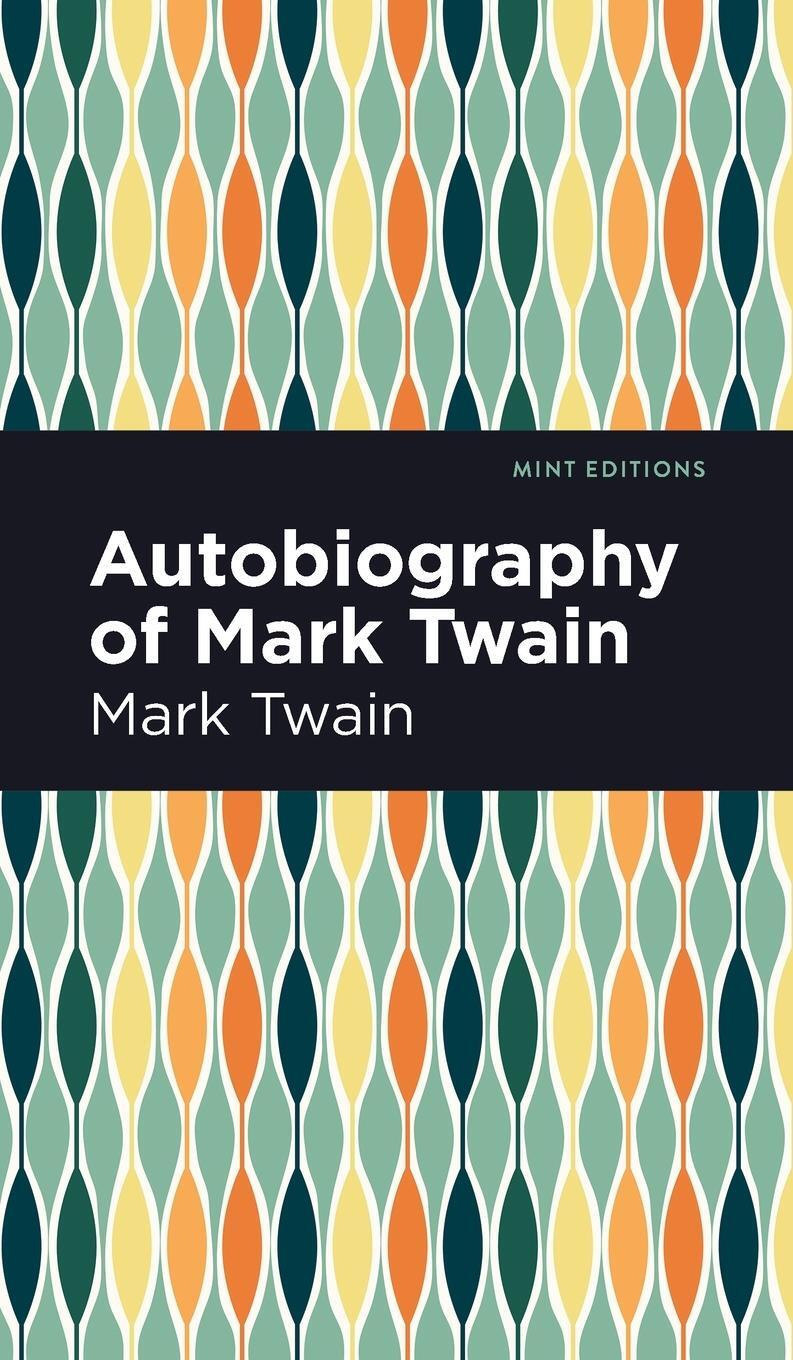 Cover: 9781513134581 | Autobiography of Mark Twain | Mark Twain | Buch | Mint Editions | 2021