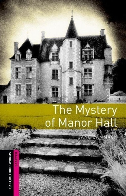 Cover: 9780194785990 | Starter: The Mystery of Manor Hall | Jane Cammack | Englisch | 2012