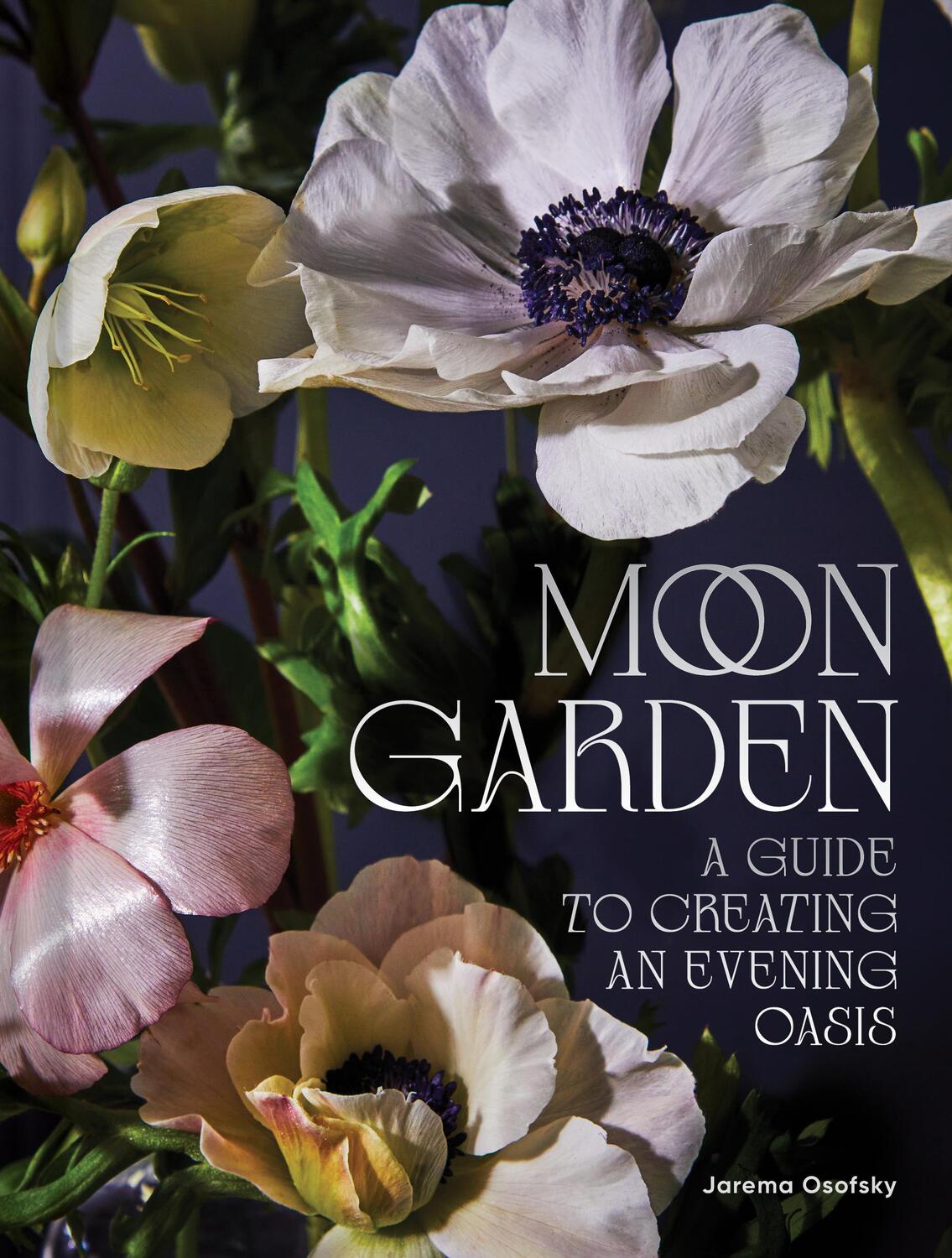 Cover: 9781797219936 | Moon Garden | A Guide to Creating an Evening Oasis | Jarema Osofsky