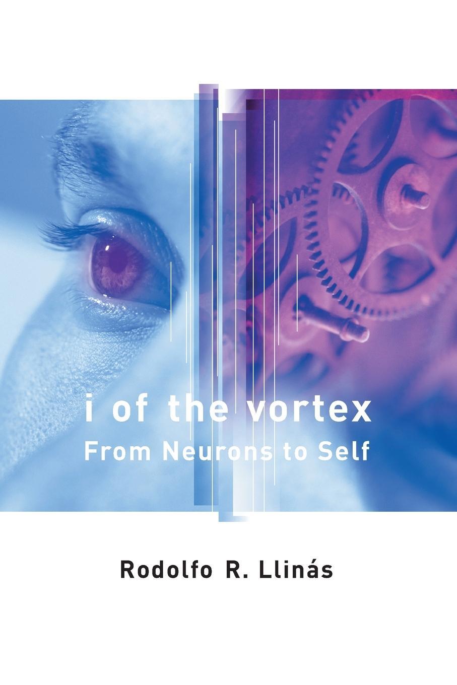 Cover: 9780262621632 | I of the Vortex | From Neurons to Self | Rodolfo R. Llinas | Buch