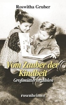 Cover: 9783475538407 | Vom Zauber der Kindheit | Großmütter erzählen | Roswitha Gruber | Buch