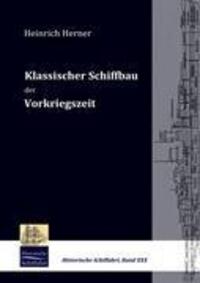 Cover: 9783941842311 | Klassischer Schiffbau der Vorkriegszeit | Heinrich Herner | Buch