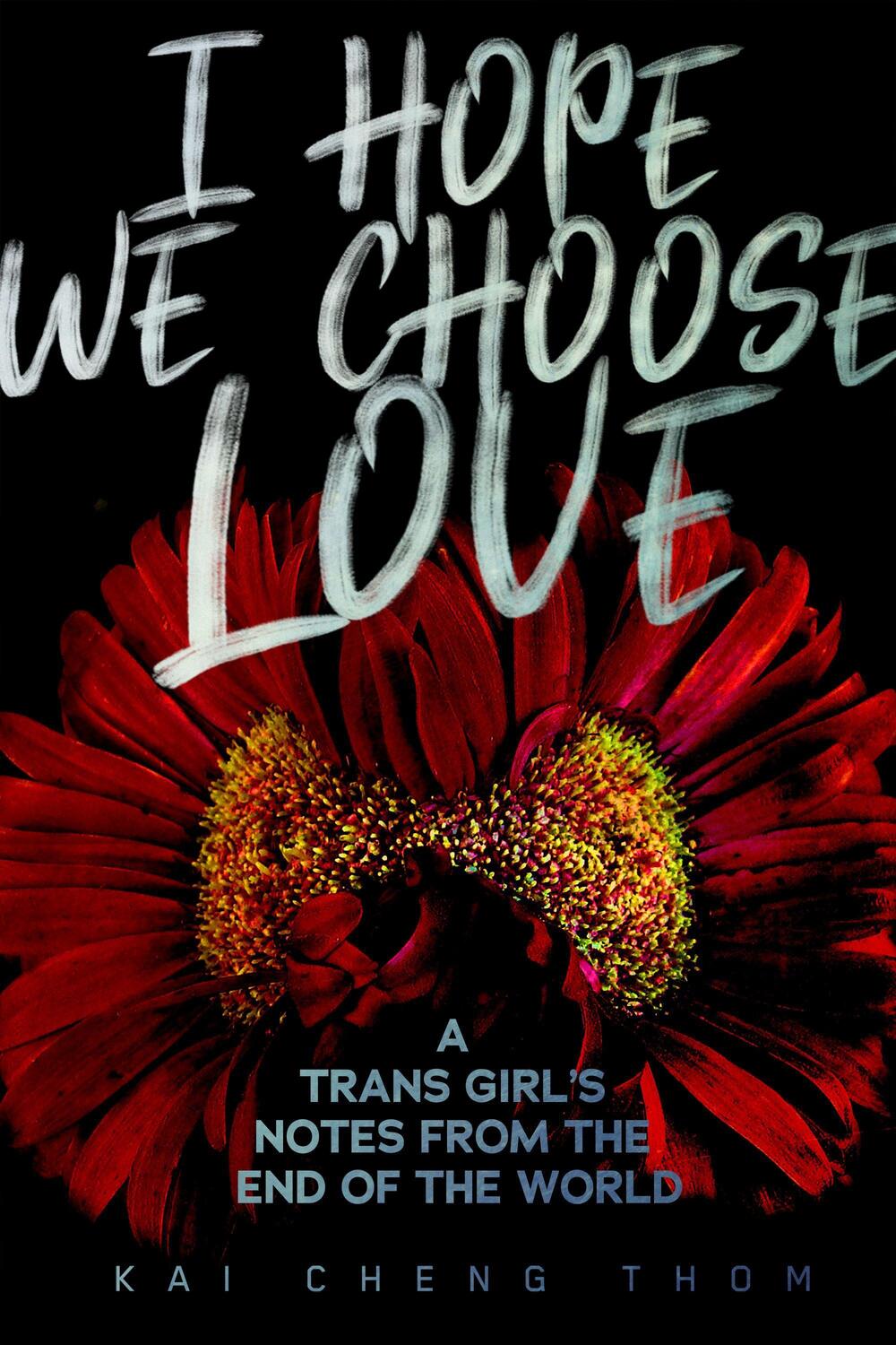 Cover: 9781551527758 | I Hope We Choose Love: A Trans Girl's Notes from the End of the World