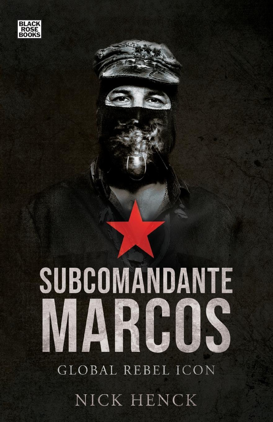 Cover: 9781551647043 | Subcomandante Marcos | Global Rebel Icon | Nick Henck | Taschenbuch