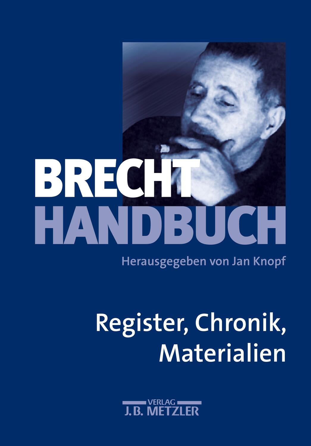 Cover: 9783476018335 | Brecht-Handbuch | Band 5: Register, Chronik, Materialien | Jan Knopf
