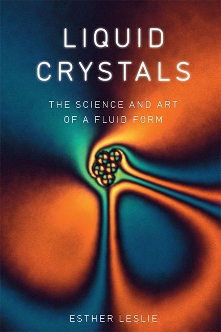 Cover: 9781780236452 | Liquid Crystals | The Science and Art of a Fluid Form | Esther Leslie