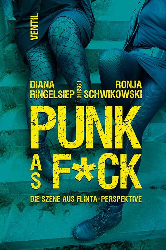 Cover: 9783955751876 | PUNK as F*CK | Die Szene aus FLINTA-Perspektive | Ringelsiep (u. a.)