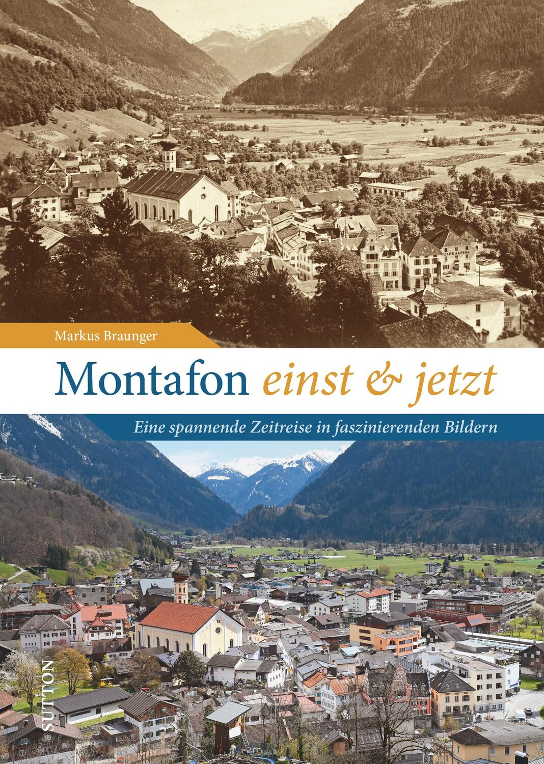 Cover: 9783963034206 | Montafon einst und jetzt | Markus Braunger | Buch | 128 S. | Deutsch