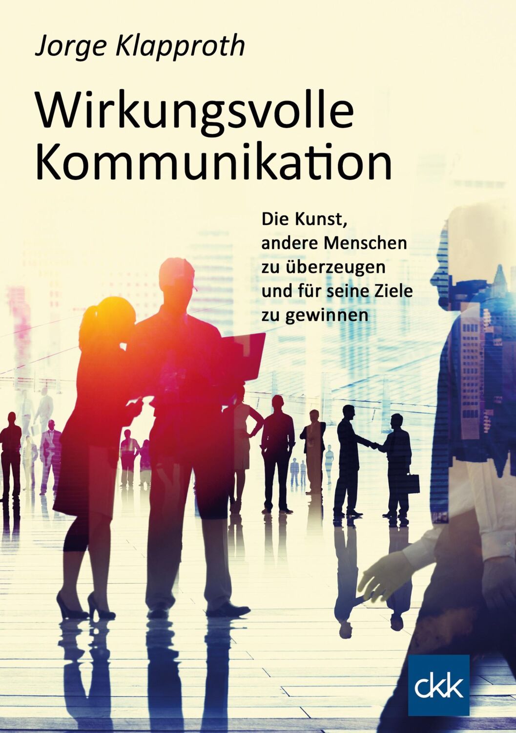 Cover: 9783755733072 | Wirkungsvolle Kommunikation | Jorge Klapproth | Buch | 246 S. | 2021