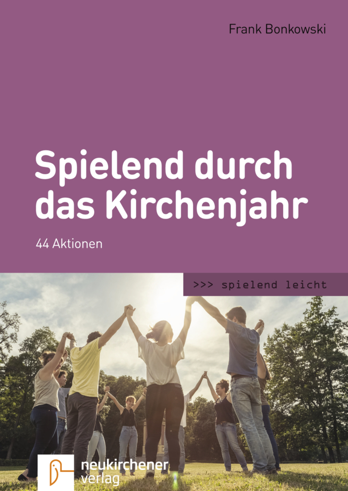 Cover: 9783761565117 | Spielend durch das Kirchenjahr | 44 Aktionen | Frank Bonkowski | Buch