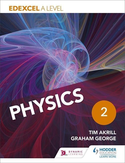 Cover: 9781471807558 | Akrill, T: Edexcel A Level Physics Student Book 2 | Tim Akrill (u. a.)