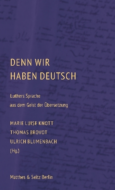 Cover: 9783957571458 | Denn wir haben Deutsch | Luthers Sprache aus dem Geist der Übersetzung