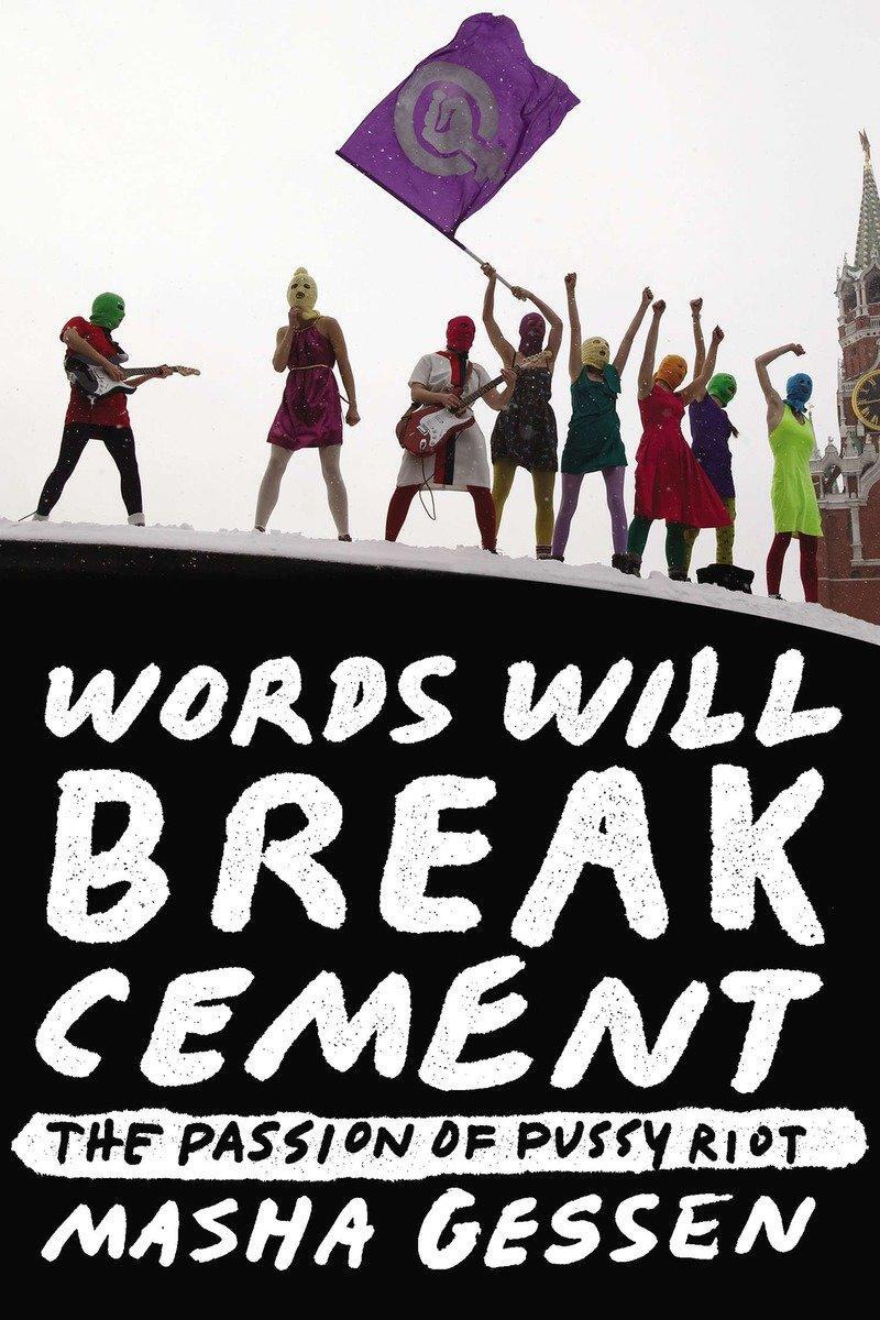 Cover: 9781594632198 | Words Will Break Cement | The Passion of Pussy Riot | Masha Gessen