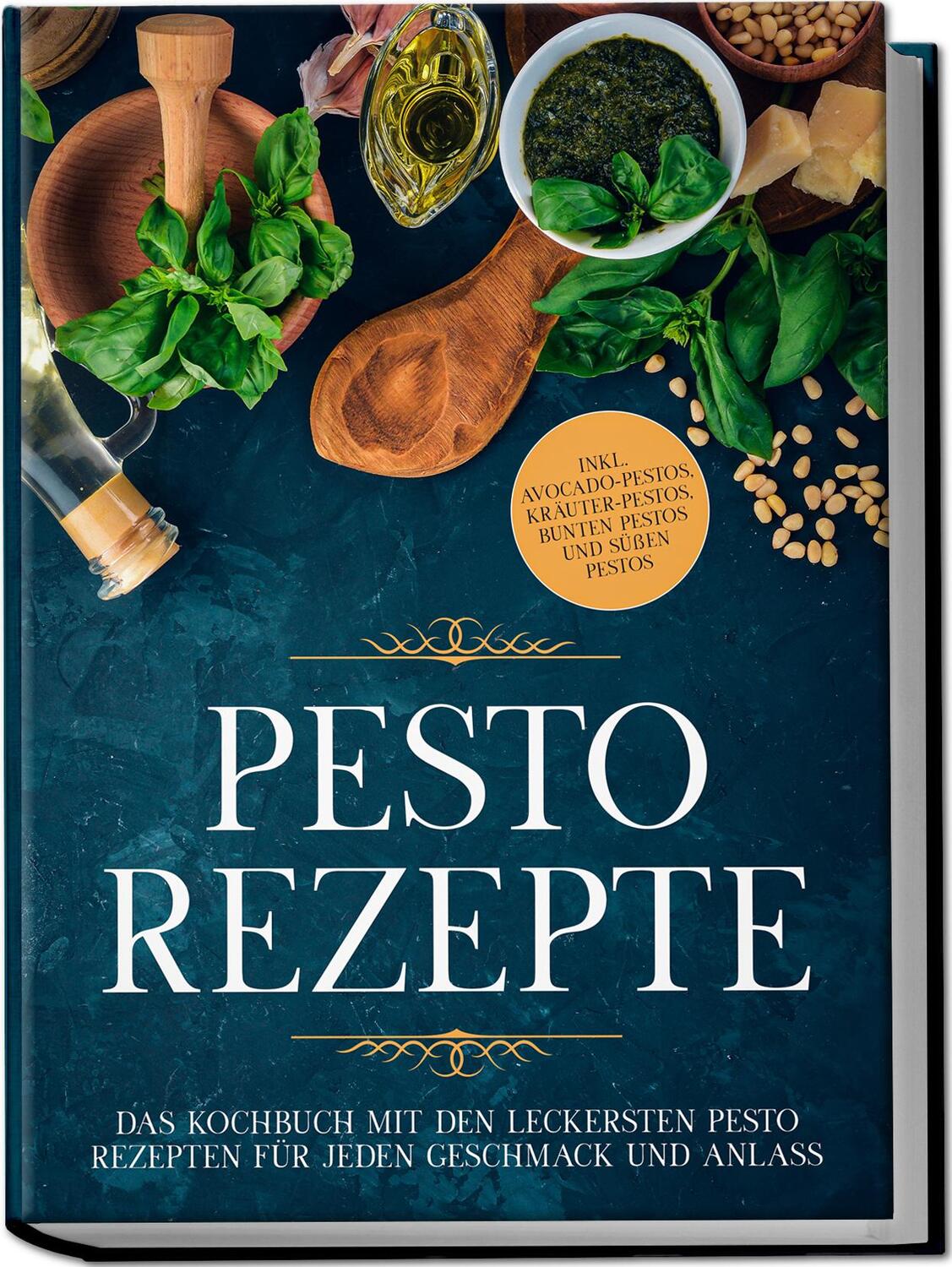 Cover: 9783969306734 | Pesto Rezepte: Das Kochbuch mit den leckersten Pesto Rezepten für...