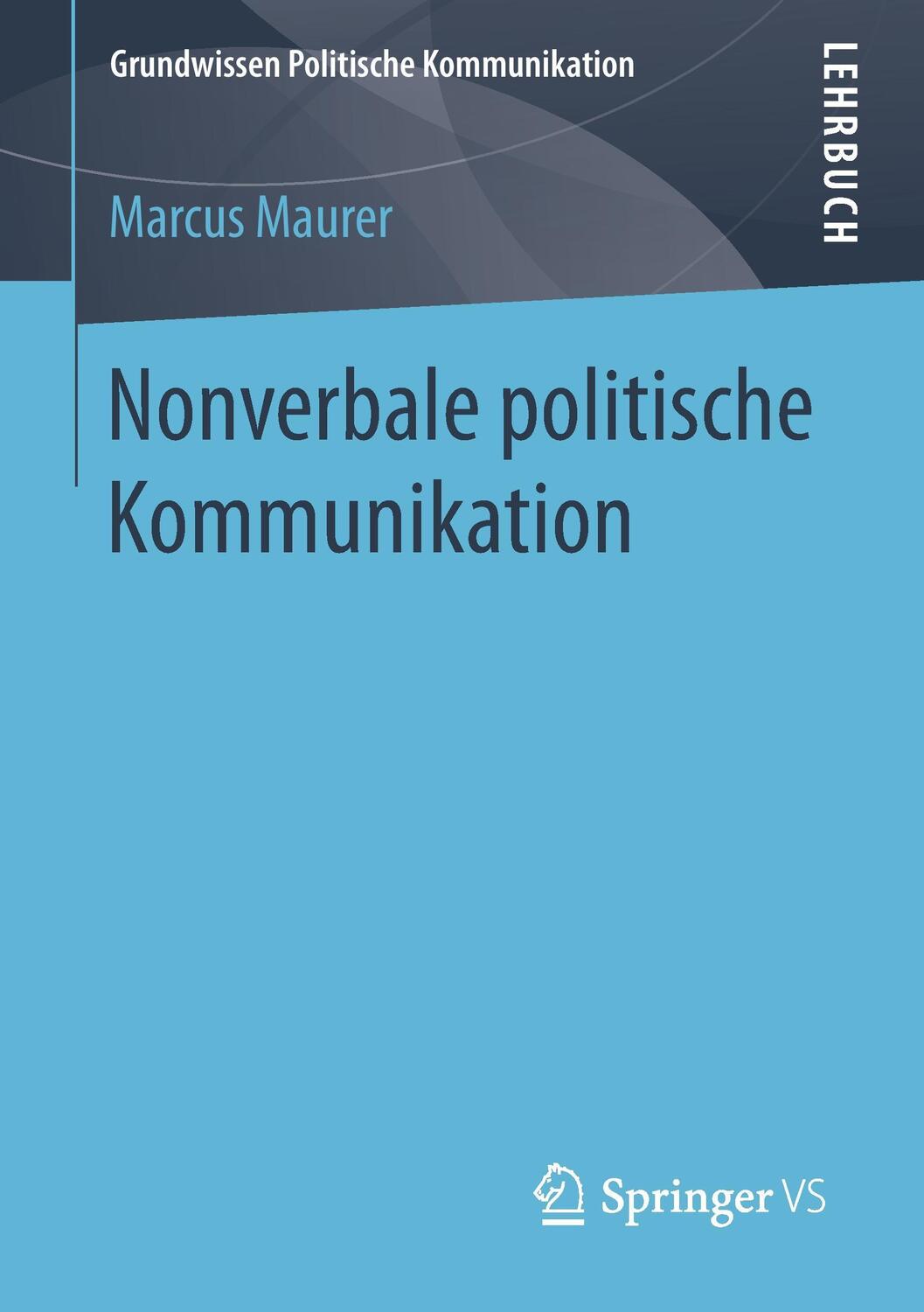 Cover: 9783658116606 | Nonverbale politische Kommunikation | Marcus Maurer | Taschenbuch