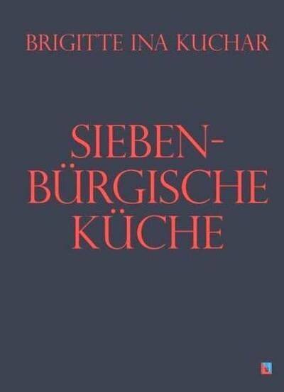 Cover: 9783941271463 | Siebenbürgische Küche | Brigitte Ina Kuchar | Buch | Schiller Verlag